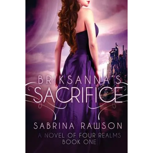 Briksanna's Sacrifice: A Novel of Four Realms: Book One