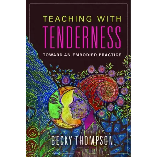 Teaching with Tenderness: Toward an Embodied Practice