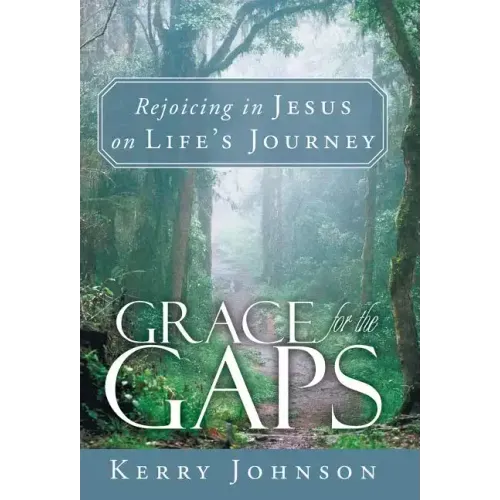 Grace for the Gaps: Rejoicing in Jesus on Life's Journey