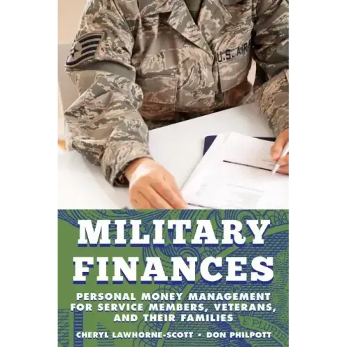 Military Finances: Personal Money Management for Service Members, Veterans, and Their Families
