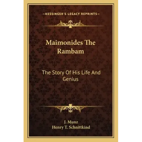 Maimonides the Rambam: The Story of His Life and Genius