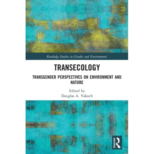 Transecology: Transgender Perspectives on Environment and Nature