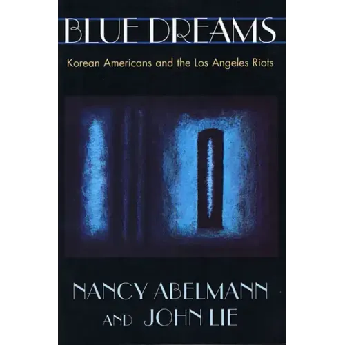 Blue Dreams: Korean Americans and the Los Angeles Riots