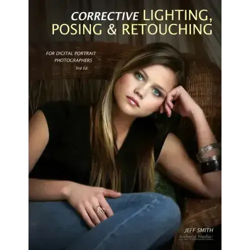 Corrective Lighting, Posing & Retouching for Digital Portrait Photographers