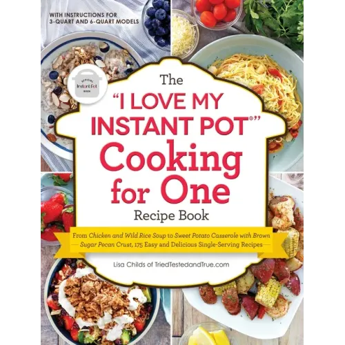 The I Love My Instant Pot(r) Cooking for One Recipe Book: From Chicken and Wild Rice Soup to Sweet Potato Casserole with Brown Sugar Pecan Crust, 175
