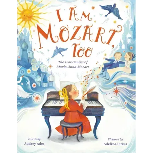 I Am Mozart, Too: The Lost Genius of Maria Anna Mozart