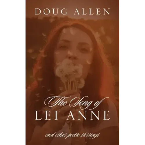 The Song of Lei Anne and Other Poetic Stirrings