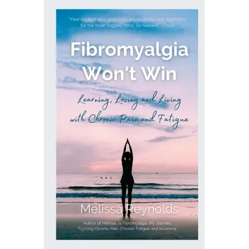 Fibromyalgia Won't Win: Learning, Loving and Living with Chronic Pain and Fatigue