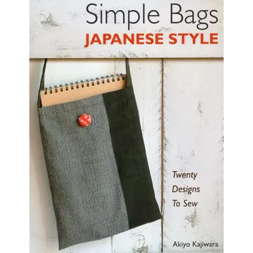 Simple Bags Japanese Style: Twenty Designs to Sew