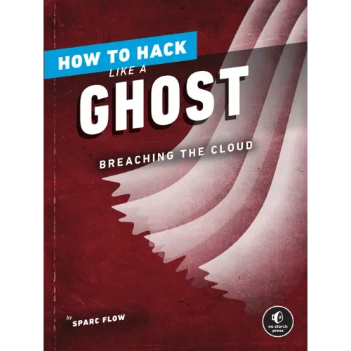 How to Hack Like a Ghost: Breaching the Cloud