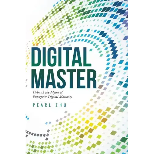Digital Master: Debunk the Myths of Enterprise Digital Maturity