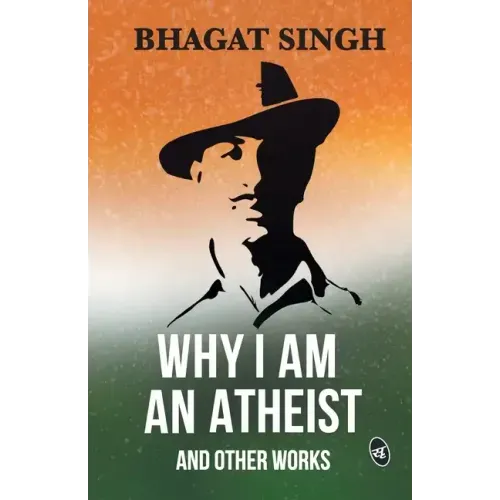 Why I am an Atheist and Other Works