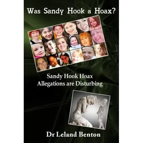 Was Sandy Hook a Hoax?: Sandy Hook Hoax Allegations are Disturbing!