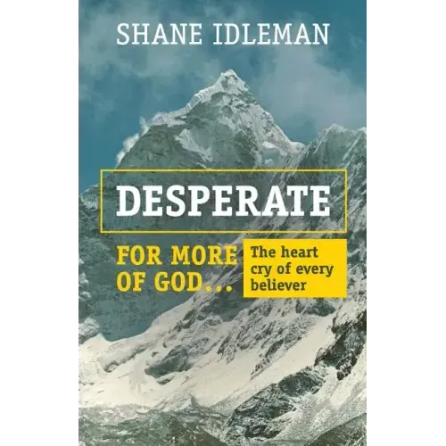 Desperate for More of God: The heart cry of every believer