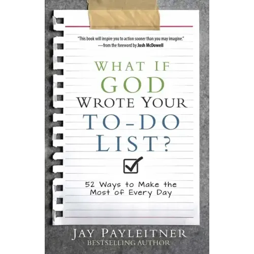 What If God Wrote Your To-Do List?: 52 Ways to Make the Most of Every Day