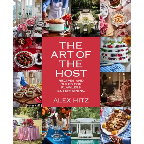 The Art of the Host: Recipes and Rules for Flawless Entertaining
