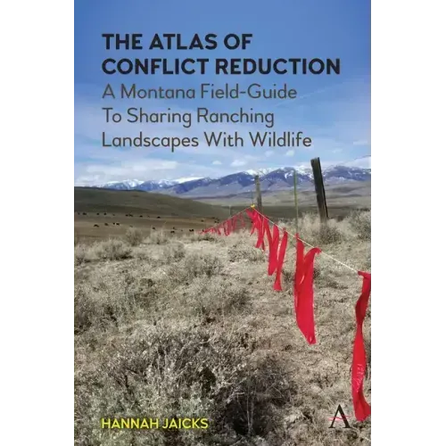 The Atlas of Conflict Reduction: A Montana Field-Guide to Sharing Ranching Landscapes with Wildlife