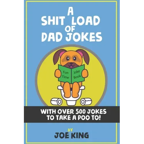 A Sh*t Load of Dad Jokes