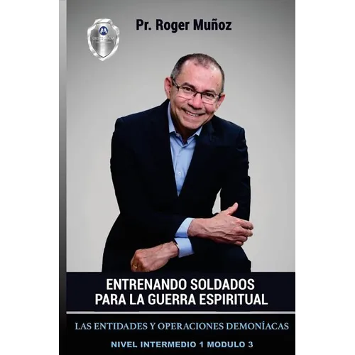 Entrenando Soldados Para La Guerra Espiritual - Nivel Intermedio 1 Unidad 3: Las Entidades y Operaciones Demoniacas