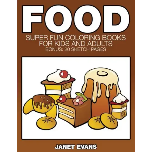 Food: Super Fun Coloring Books for Kids and Adults (Bonus: 20 Sketch Pages)