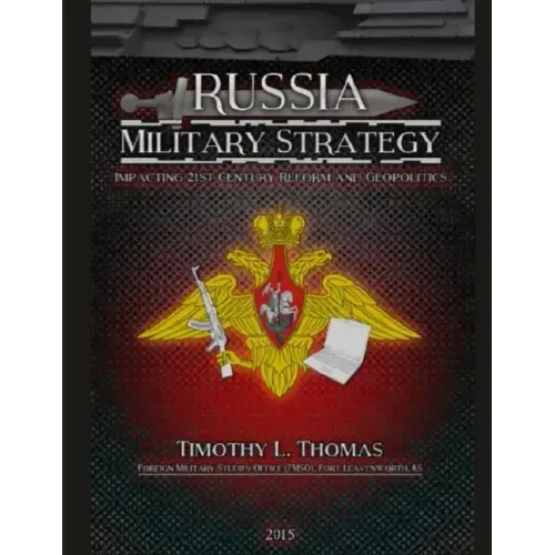 Russia Military Strategy: Impacting 21st Century Reform and Geopolitics
