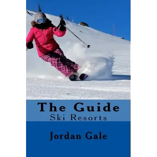 The Guide. Ski Resorts. Second Edition.: An expert's Insights on ski resorts in the Rocky Mountains.