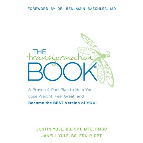 The Transformation Book: A Proven 4-Part Plan to Help You Lose Weight, Feel Great, and Become the Best Version of You!