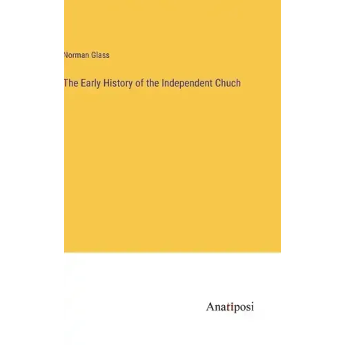 The Early History of the Independent Chuch