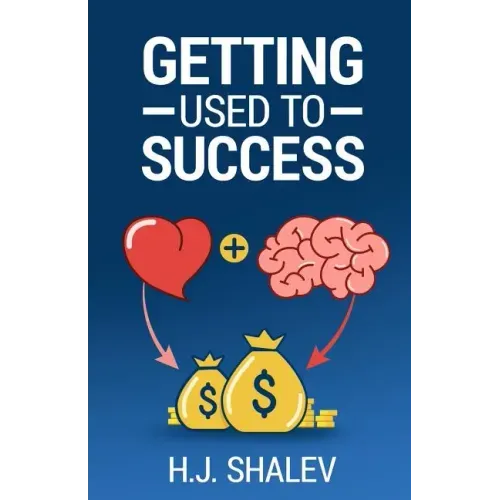 Getting Used to Success: Develop an Invincible Mindset, Bolster Self-Confidence and Build Winning Habits