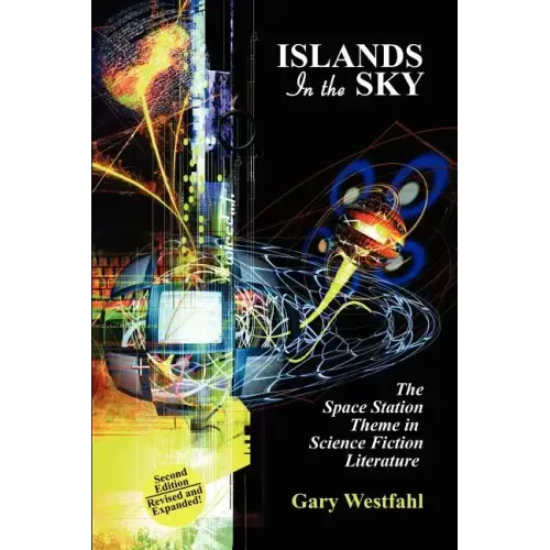 Islands in the Sky: The Space Station Theme in Science Fiction Literature [Second Edition]