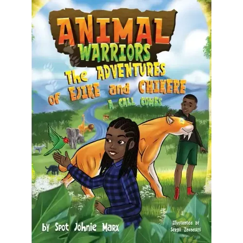 Animal Warriors Adventures of Ejike and Chikere A Call Comes: A Call Comes