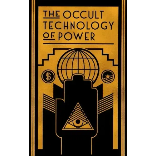 The Occult Technology of Power: The Initiation of the Son of a Finance Capitalist into the Arcane Secrets of Economic and Political Power