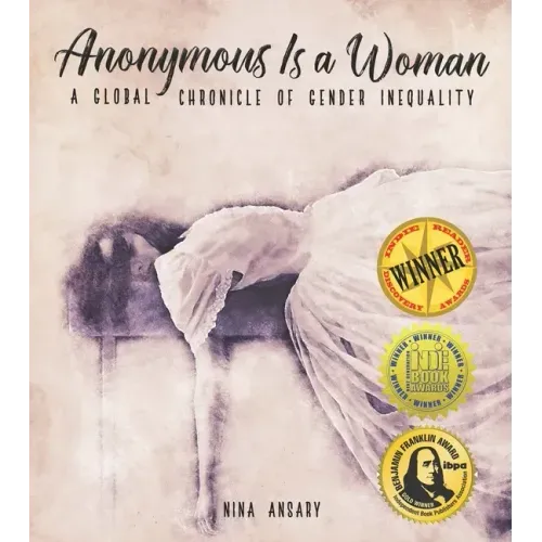 Anonymous Is a Woman: A Global Chronicle of Gender Inequality