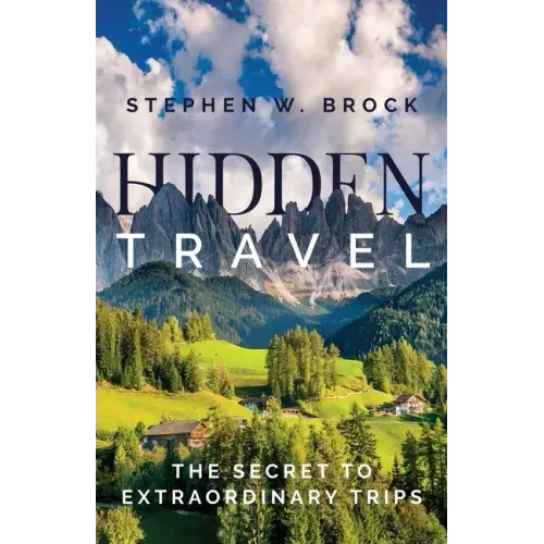 Hidden Travel: The Secret to Extraordinary Trips