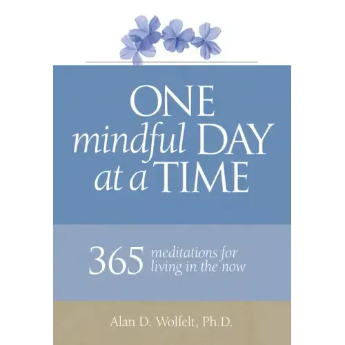 One Mindful Day at a Time: 365 Meditations on Living in the Now