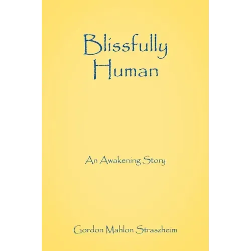Blissfully Human: An Awakening Story