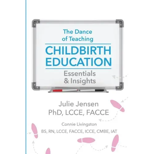 The Dance of Teaching Childbirth Education: Essentials and Insights