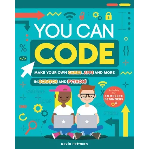 You Can Code: Make Your Own Games, Apps and More in Scratch and Python!