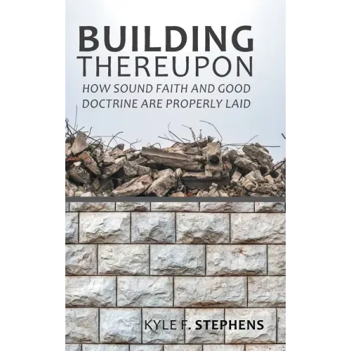 Building Thereupon: How Sound Faith and Good Doctrine Are Properly Laid
