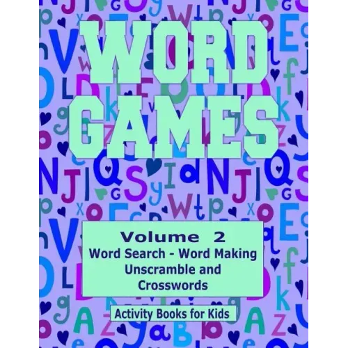 Word Games Volume 2: With Word Search, Word Making, Unscramble and Crosswords