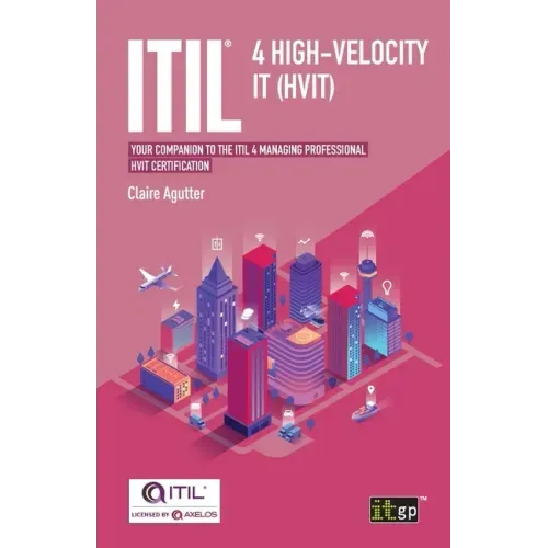 Itil(r) 4 High-Velocity It (Hvit): Your Companion to the Itil 4 Managing Professional Hvit Certification