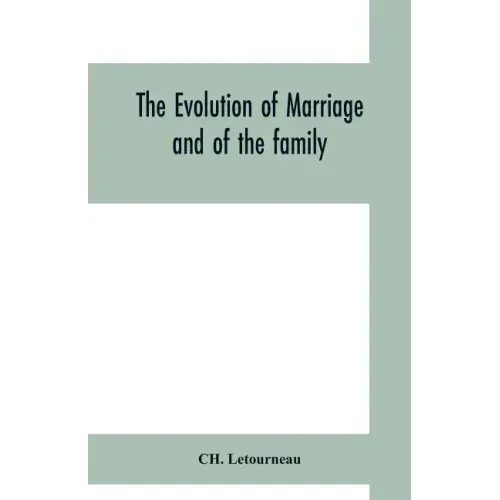 The evolution of marriage and of the family