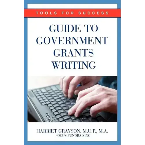 Guide to Government Grants Writing: Tools for Success