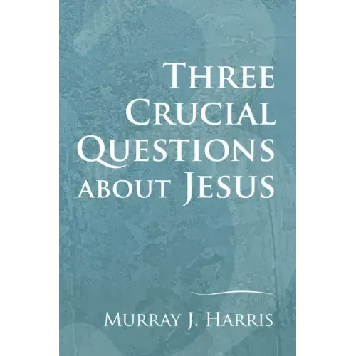 Three Crucial Questions about Jesus