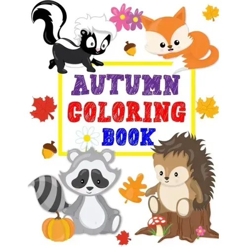 Autumn Coloring Book: Animals Turkey Thanksgiving and More Coloring Book for Kids Boys Girls Ages 2-4, 3-5 Big and Jumbo Perfect Gift