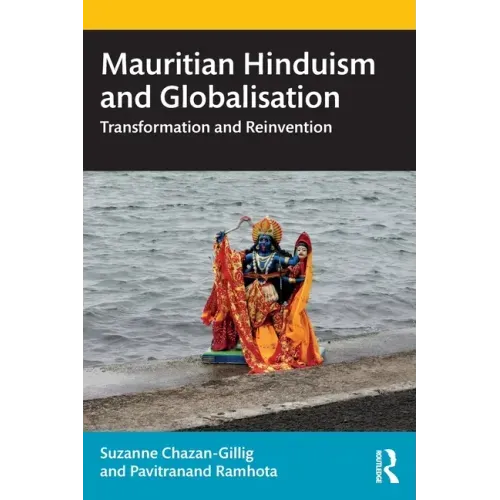 Mauritian Hinduism and Globalisation: Transformation and Reinvention