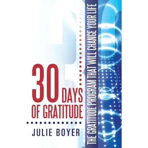 30 Days of Gratitude: The Gratitude Program That Will Change Your Life