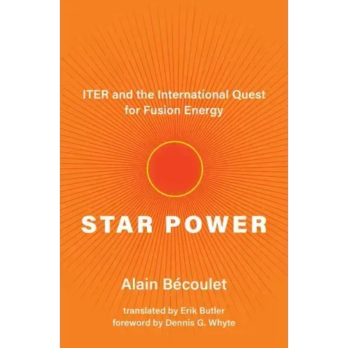 Star Power: Iter and the International Quest for Fusion Energy