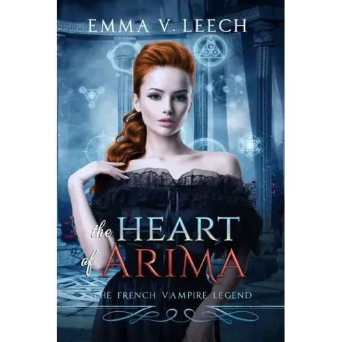 The Heart of Arima: Les Corbeaux: The French Vampire Legend Book 2