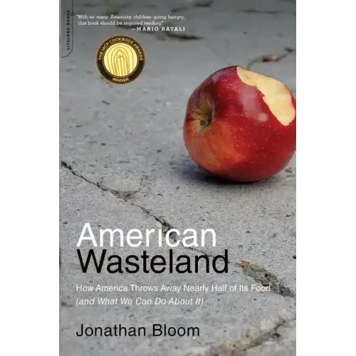 American Wasteland: How America Throws Away Nearly Half of Its Food (and What We Can Do about It)